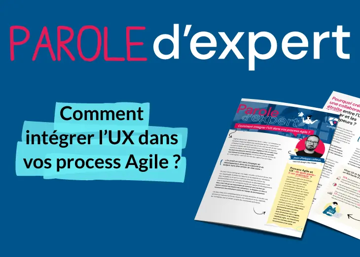 Parole d'expert : Comment intégrer l'UX dans vos process Agile ?